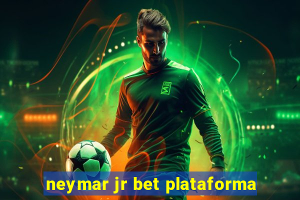 neymar jr bet plataforma